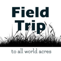 All World Acres Field Trip
